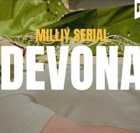 Devona Seriali 27. 28. 29. 30. 31. 32. 33. 34. 35. 36. 37. 38. 39. 40. 41. 42. 43. 44. 45 Qism Uzbek tilida Milliy O'zbek serial 2024-2025